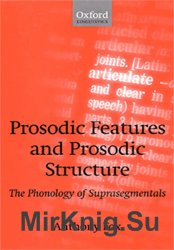 Prosodic Features and Prosodic Structure: The Phonology of Suprasegmentals