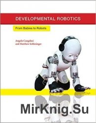 Developmental Robotics: From Babies to Robots