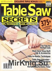 Woodsmith. Table Saw Secrets, Tips, Techniques, Plans & Projects (2010)