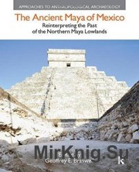 The Ancient Maya of Mexico: Reinterpreting the Past of the Northern Maya Lowlands