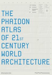 The Phaidon Atlas of 21st Century World Architecture