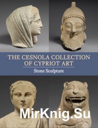 The Cesnola Collection of Cypriot Art: Stone Sculpture