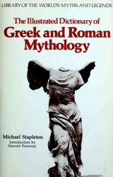 The Illustrated Dictionary of Greek and Roman Mythology