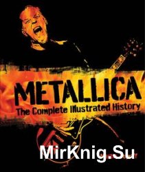 Metallica: The Complete Illustrated History