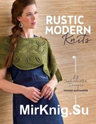 Rustic Modern Knits: 23 Sophisticated Designs