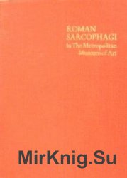 Roman Sarcophagi in the Metropolitan Museum of Art