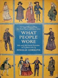 What People Wore: A Visual History of Dress From Ancient Times to Twentieth-Century America