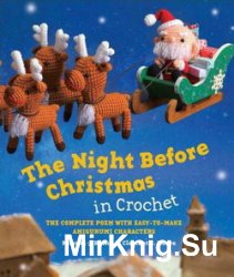 The Night Before Christmas in Crochet: The Complete Poem with Easy-to-Make Amigurumi Characters