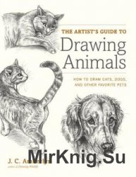 The Artist's Guide to Drawing Animals: How to Draw Cats, Dogs, and Other Favorite Pets