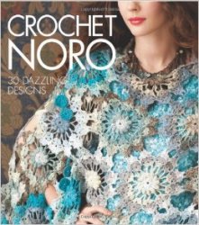 Crochet Noro: 30 Dazzling Designs 