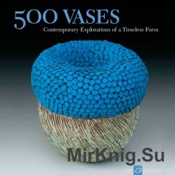 500 Vases: Contemporary Explorations of a Timeless Form