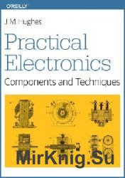 Practical Electronics: Components and Techniques