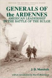 Generals of the Ardennes: American Leadership in the Battle of the Bulge