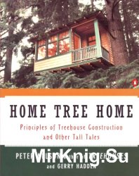 Home Tree Home: Principles of Treehouse Construction and Other Tall Tales