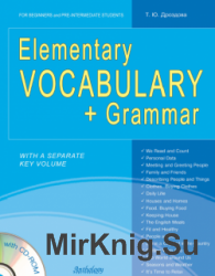 Elementary Vocabulary + Grammar: for Beginners and Pre-Intermediate Students. Учебное пособие