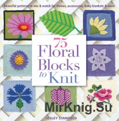 75 Floral Blocks to Knit