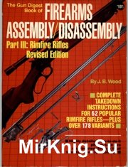 The Gun Digest Book of Firearms Assembly Disassembly Part 3 - Rimfire Rifles