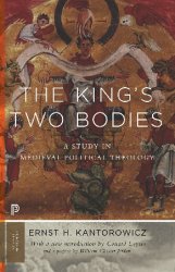 The King's Two Bodies: A Study in Medieval Political Theology 