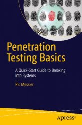 Penetration Testing Basics: A Quick-Start Guide to Breaking into Systems 