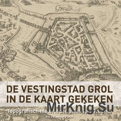 De Vestingstad Grol in de kaart Gekeken