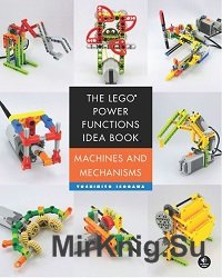 The LEGO Power Functions Idea Book, Vol. 1: Machines and Mechanisms