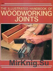 The Illustrated Handbook of Woodworking Joints