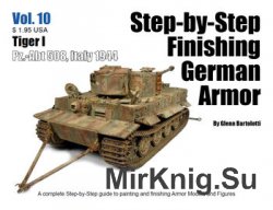 Tiger I: Pz.-Abt 508, Italy 1944 (Step-by-Step Finishing German Armor Vol.10)