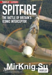 Spitfire: The Battle of Britain's Iconic Interceptor (Aeroplane Icons)