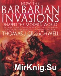 How the Barbarian Invasions Shaped the Modern World