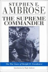 The Supreme Commander: The War Years of General Dwight D. Eisenhower