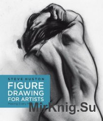 Figure Drawing for Artists: Making Every Mark Count