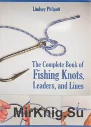 The Complete Book of Fishing Knots, Leaders, and Lines