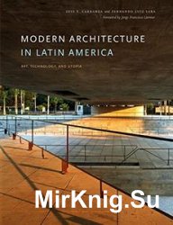 Modern Architecture in Latin America: Art, Technology, and Utopia