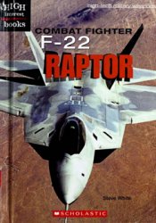 Combat Fighter F-22 Raptor (High-Tech Military Weapons)