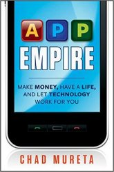 App Empire: Make Money, Have a Life, and Let Technology Work for You