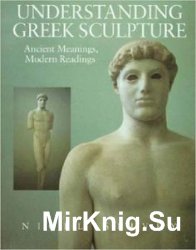 Understanding Greek Sculpture: Ancient Meanings, Modern Readings