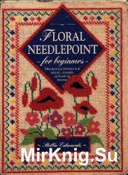 Floral Needlepoint for Beginners: Decorative Designs for Spring, Summer, Fall & Winter