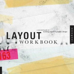 Layout Workbook: A Real-World Guide to Building Pages in Graphic Design