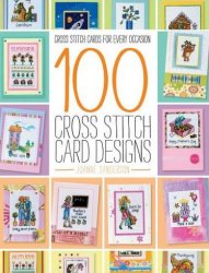 100 Cross Stitch Card Designs: Cross Stitch Cards for Every Occasion