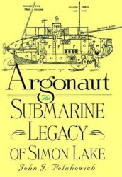 Argonaut: The Submarine Legacy of Simon Lake