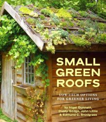 Small Green Roofs: Low-Tech Options for Greener Living