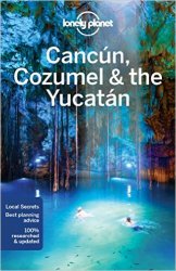 Lonely Planet Cancun, Cozumel & the Yucatan (Travel Guide)