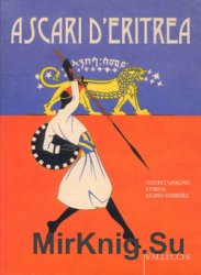 Ascari d’Eritrea: Volontari Eritrei Nelle Armate Italiane 1889-1941