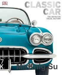 Classic Car: The Definitive Visual History