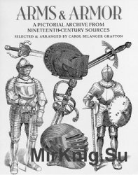 Arms and Armor: A Pictorial Archive from Nineteenth-Century Sources