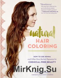 Natural Hair Coloring: How to Use Henna and Other Pure Herbal Pigments for Chemical-Free Beauty