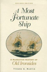 A Most Fortunate Ship: A Narrative History of Old Ironsides