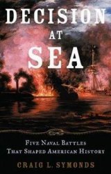 Decision at Sea: Five Naval Battles that Shaped American History