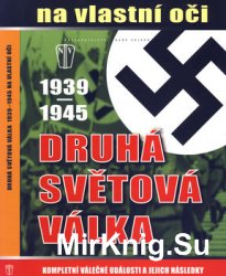 Druha Svetova Valka 1939-1945 na Vlastni Oci