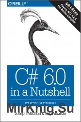 C# 6.0 in a Nutshell: The Definitive Reference, 6th Edition